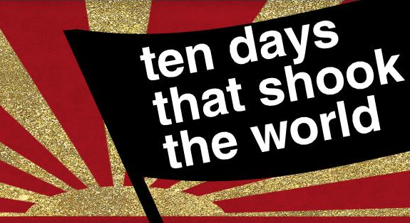 A staged reading of Ten Days that Shook the World, celebrating the Russian Revolution